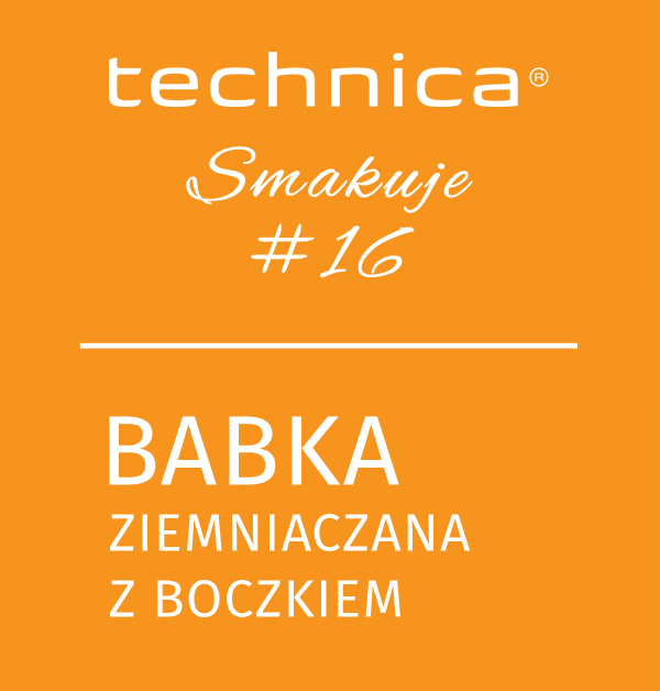 Technica smakuje #16 - Babka ziemniaczana